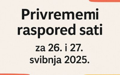 OBAVIJEST O PROMJENI RASPOREDA NASTAVE ZA 26. I 27. SVIBNJA 2025.