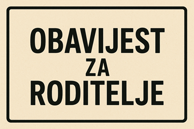 OBAVIJEST ZA RODITELJE