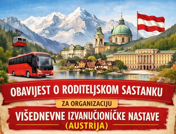 OBAVIJEST O RODITELJSKOM SASTANKU  ZA ORGANIZACIJU VIŠEDNEVNE IZVANUČIONIČKE NASTAVE (AUSTRIJA )