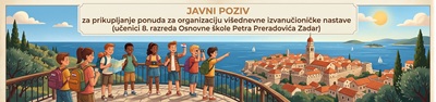 Javni poziv za prikupljanje ponuda – organizacija višednevne izvanučioničke nastave za učenike 8. razreda